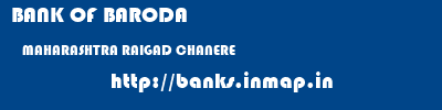 BANK OF BARODA  MAHARASHTRA RAIGAD CHANERE   banks information 